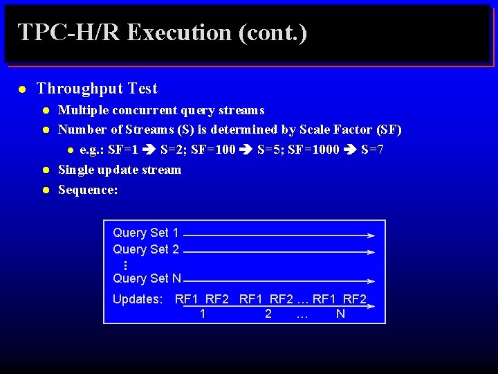 TPC-H/R Execution (cont. ) Throughput Test l l Multiple concurrent query streams Number of