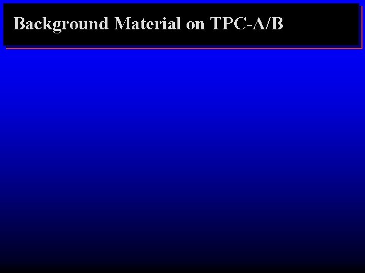 Background Material on TPC-A/B 