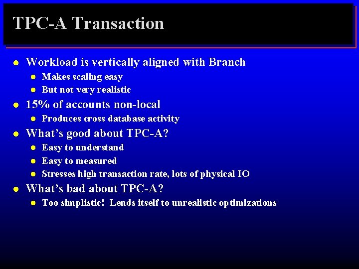 TPC-A Transaction l Workload is vertically aligned with Branch l l l 15% of