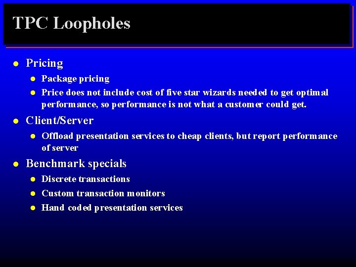 TPC Loopholes l Pricing l l l Client/Server l l Package pricing Price does