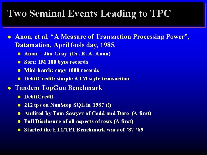 Two Seminal Events Leading to TPC l Anon, et al, “A Measure of Transaction
