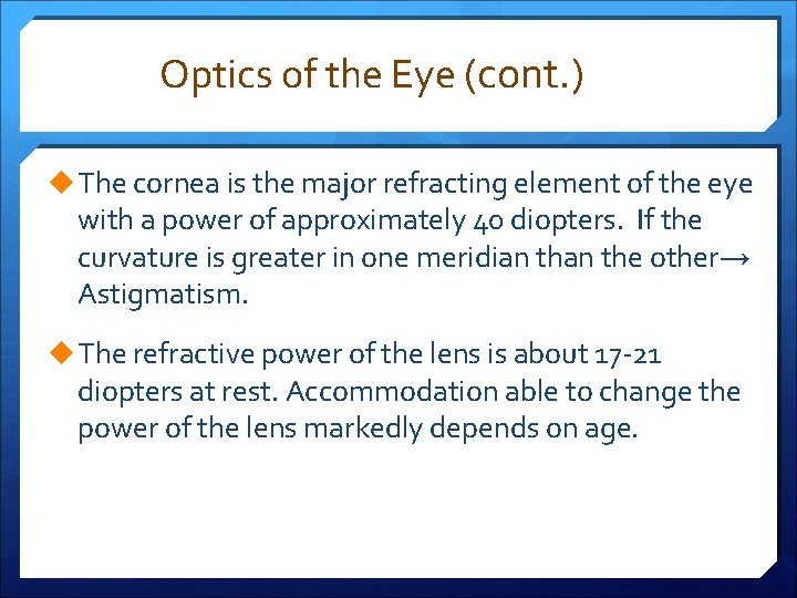 Optics of the Eye (cont. ) u The cornea is the major refracting element