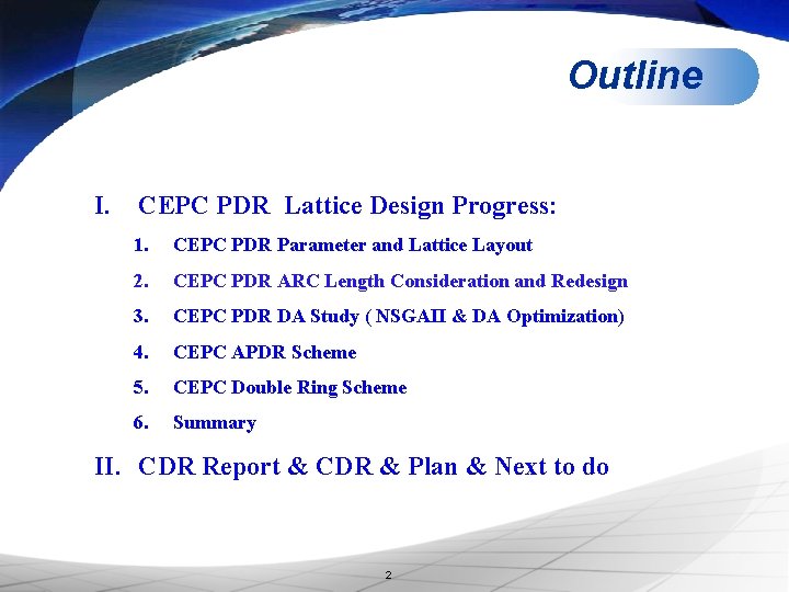 Outline I. CEPC PDR Lattice Design Progress: 1. CEPC PDR Parameter and Lattice Layout