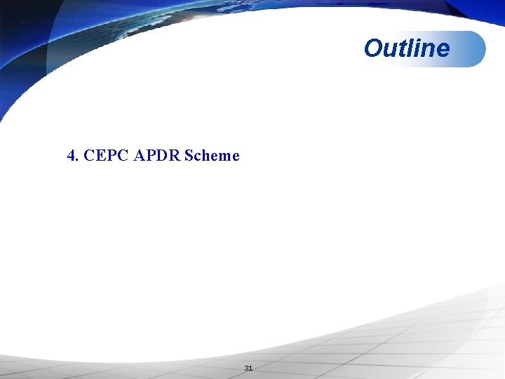 Outline 4. CEPC APDR Scheme 31 