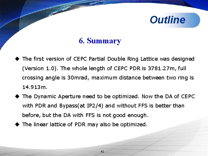 Outline 6. Summary u The first version of CEPC Partial Double Ring Lattice was