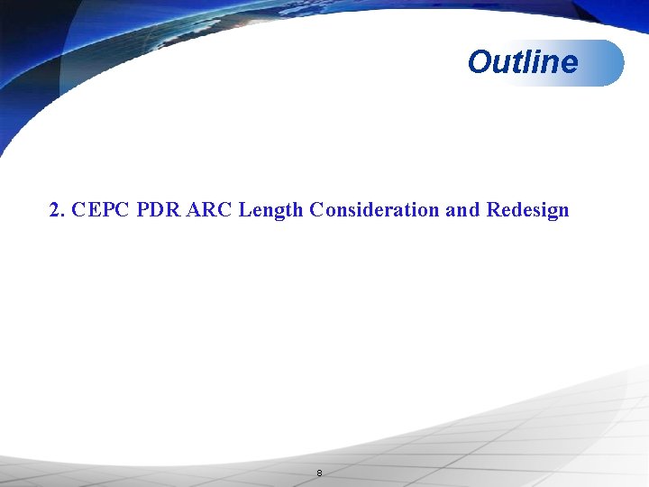 Outline 2. CEPC PDR ARC Length Consideration and Redesign 8 