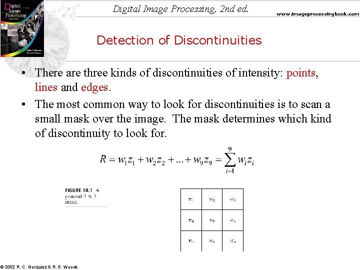 Digital Image Processing, 2 nd ed. www. imageprocessingbook. com Detection of Discontinuities • There Digital Image Processing, 2 nd ed. www. imageprocessingbook. com Detection of Discontinuities • There