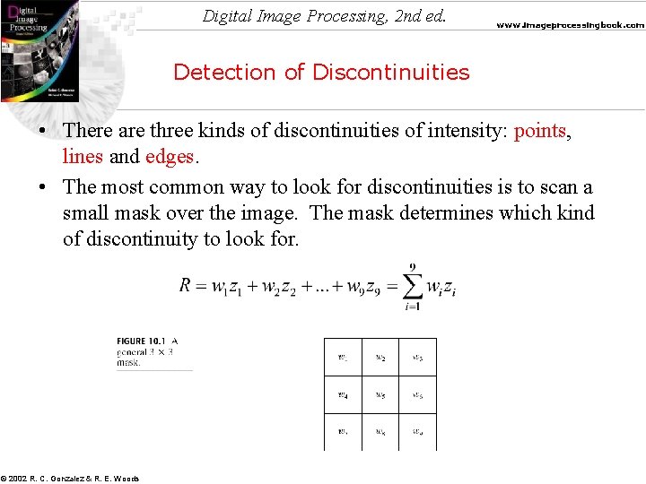 Digital Image Processing, 2 nd ed. www. imageprocessingbook. com Detection of Discontinuities • There