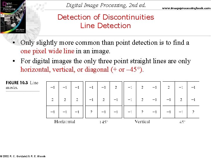 Digital Image Processing, 2 nd ed. www. imageprocessingbook. com Detection of Discontinuities Line Detection