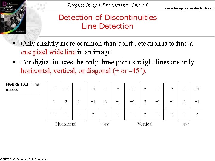 Digital Image Processing, 2 nd ed. www. imageprocessingbook. com Detection of Discontinuities Line Detection Digital Image Processing, 2 nd ed. www. imageprocessingbook. com Detection of Discontinuities Line Detection
