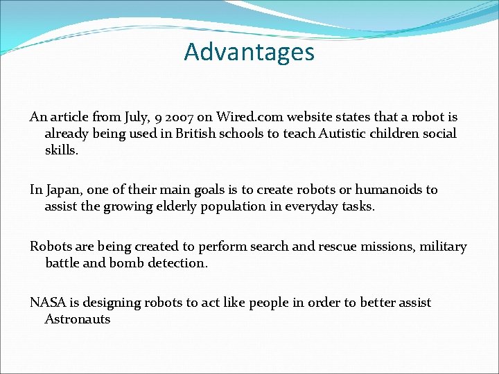 Advantages An article from July, 9 2007 on Wired. com website states that a