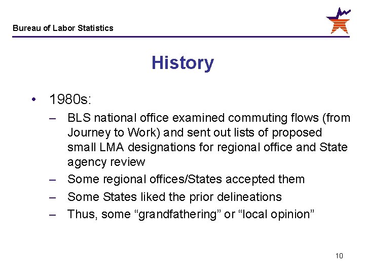 Bureau of Labor Statistics History • 1980 s: – BLS national office examined commuting