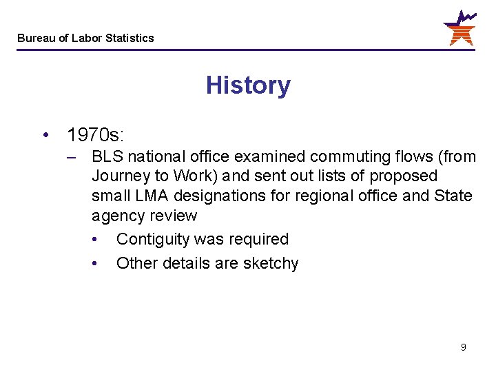 Bureau of Labor Statistics History • 1970 s: – BLS national office examined commuting