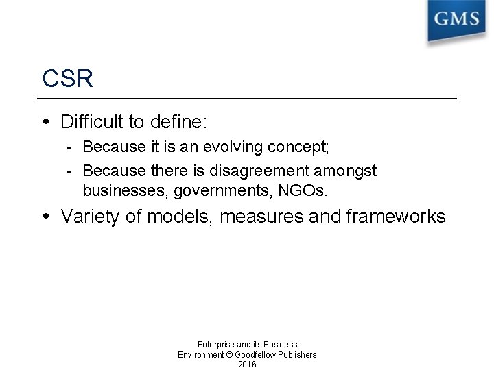 CSR Difficult to define: - Because it is an evolving concept; - Because there