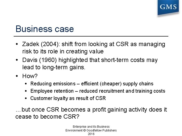 Business case Zadek (2004): shift from looking at CSR as managing risk to its