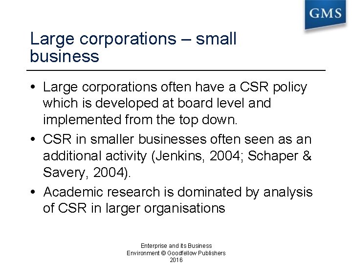 Large corporations – small business Large corporations often have a CSR policy which is