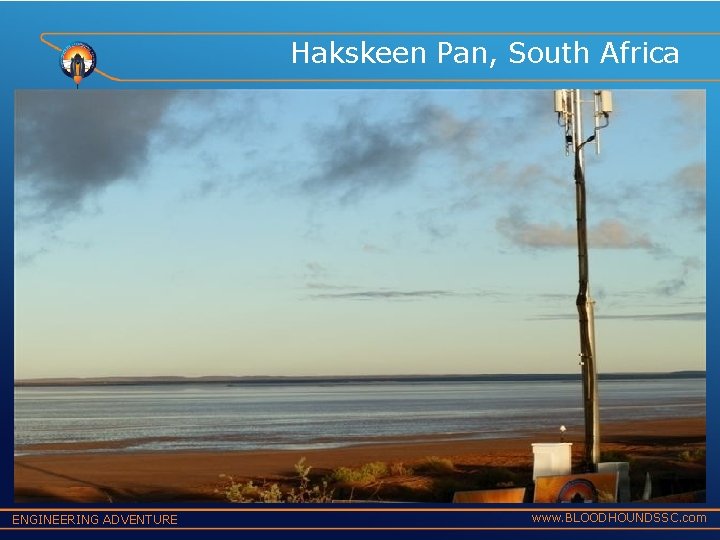 Hakskeen Pan, South Africa ENGINEERING ADVENTURE www. BLOODHOUNDSSC. com 