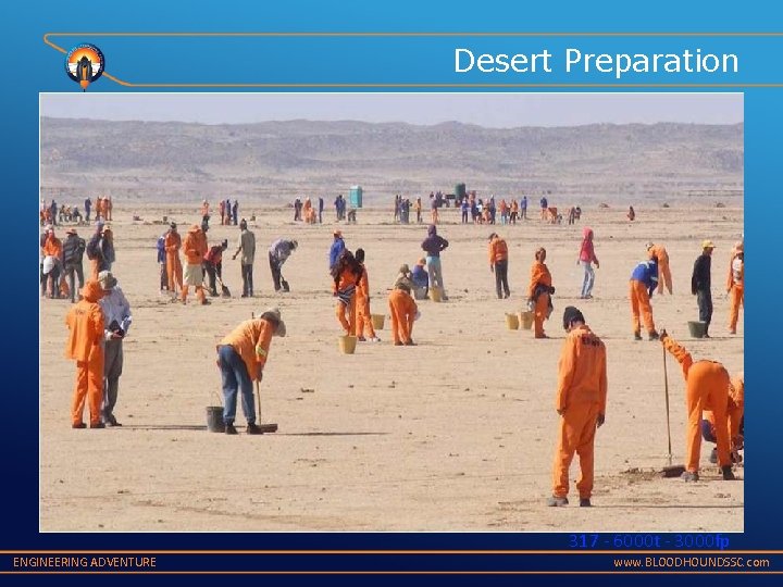 Desert Preparation 317 - 6000 t - 3000 fp ENGINEERING ADVENTURE www. BLOODHOUNDSSC. com