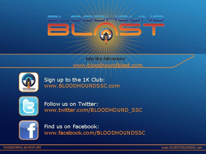 Join the Adventure www. bloodhoundblast. com Sign up to the 1 K Club: www.