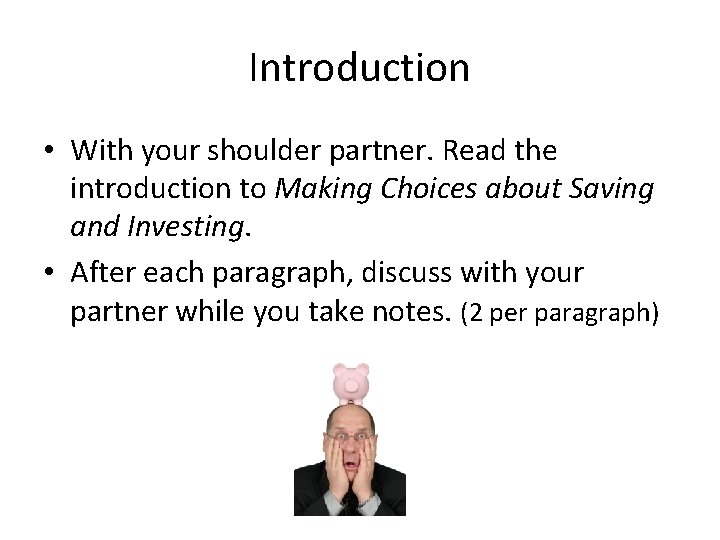 Introduction • With your shoulder partner. Read the introduction to Making Choices about Saving