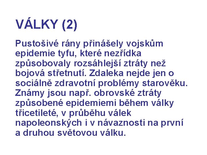 VÁLKY (2) Pustošivé rány přinášely vojskům epidemie tyfu, které nezřídka způsobovaly rozsáhlejší ztráty než