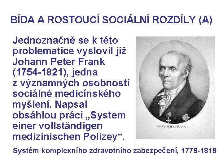 BÍDA A ROSTOUCÍ SOCIÁLNÍ ROZDÍLY (A) Jednoznačně se k této problematice vyslovil již Johann