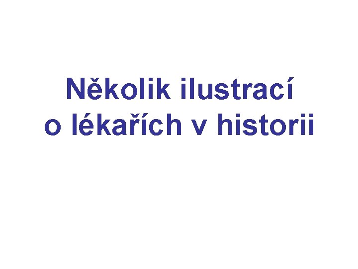 Několik ilustrací o lékařích v historii 