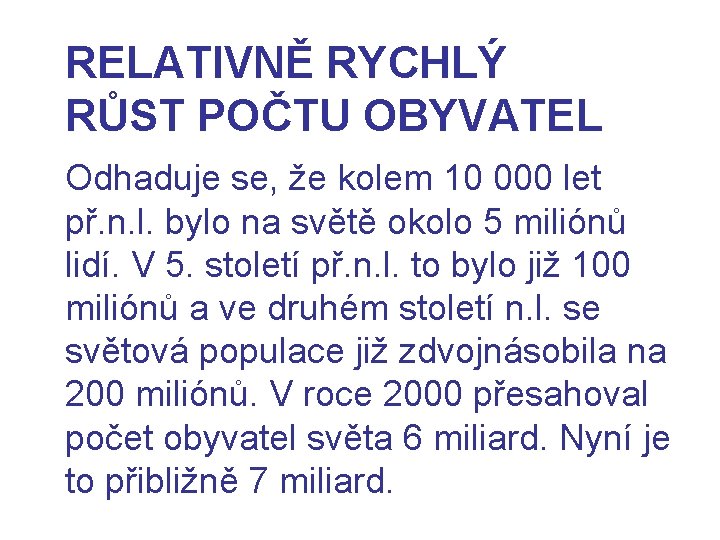 RELATIVNĚ RYCHLÝ RŮST POČTU OBYVATEL Odhaduje se, že kolem 10 000 let př. n.