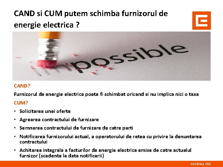 CAND si CUM putem schimba furnizorul de energie electrica ? CAND? Furnizorul de energie