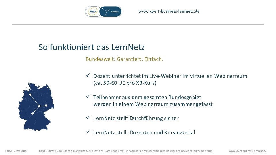 www. xpert-business-lernnetz. de So funktioniert das Lern. Netz Bundesweit. Garantiert. Einfach. ü Dozent unterrichtet