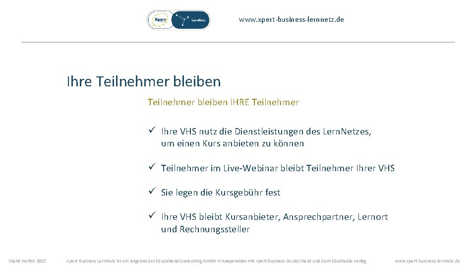 www. xpert-business-lernnetz. de Ihre Teilnehmer bleiben IHRE Teilnehmer ü Ihre VHS nutz die Dienstleistungen