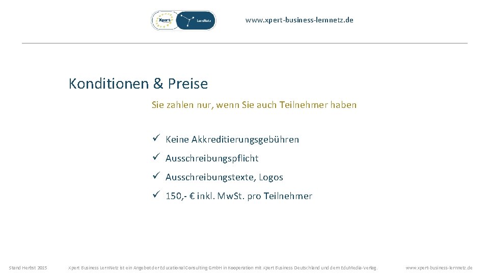 www. xpert-business-lernnetz. de Konditionen & Preise Sie zahlen nur, wenn Sie auch Teilnehmer haben