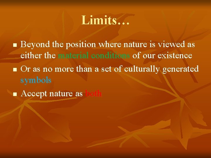 Limits… n n n Beyond the position where nature is viewed as either the