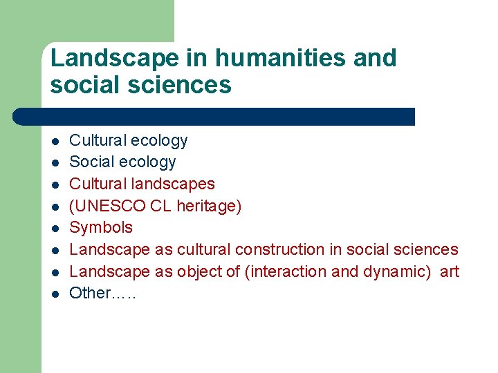 Landscape in humanities and social sciences l l l l Cultural ecology Social ecology