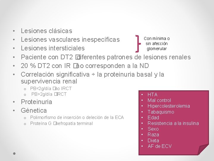  • • • Lesiones clásicas Con mínima o Lesiones vasculares inespecíficas sin afección