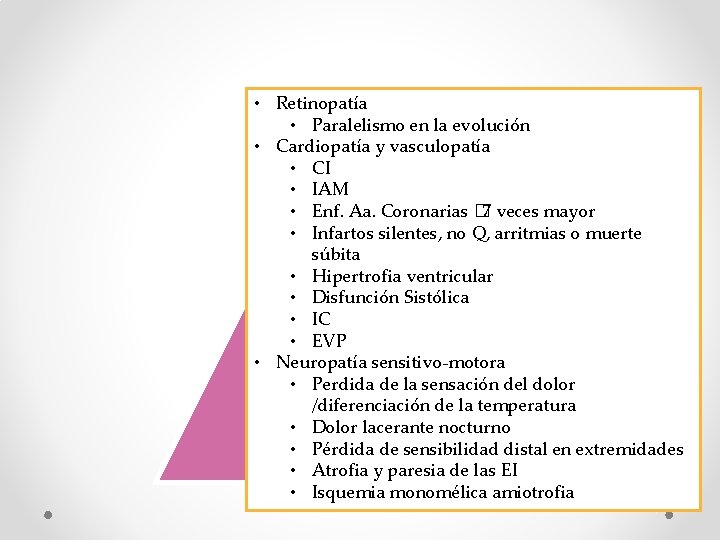  • Retinopatía • Paralelismo en la evolución • Cardiopatía CCr �subestimar el grado