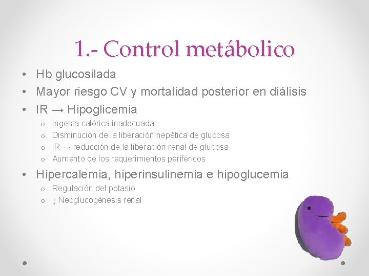 1. - Control metábolico • Hb glucosilada • Mayor riesgo CV y mortalidad posterior