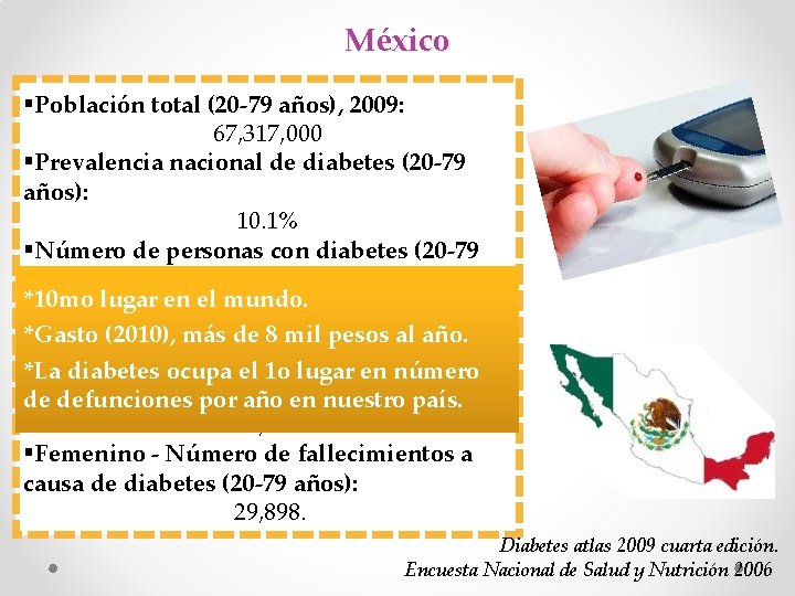 México §Población total (20 -79 años), 2009: 67, 317, 000 §Prevalencia nacional de diabetes