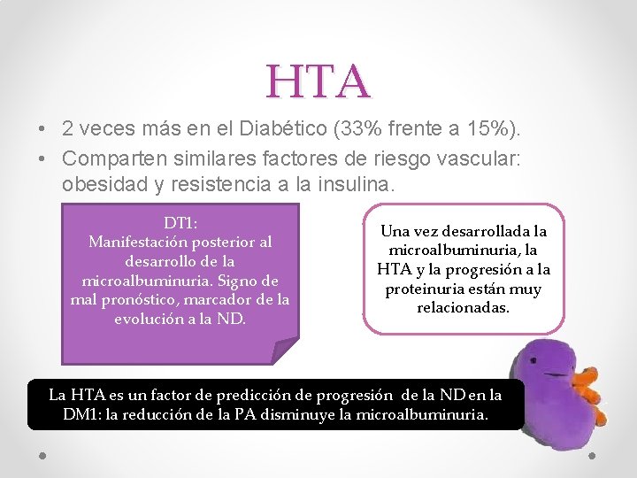 HTA • 2 veces más en el Diabético (33% frente a 15%). • Comparten