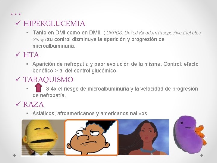 … ü HIPERGLUCEMIA § Tanto en DMI como en DMII ( UKPDS: United Kingdom