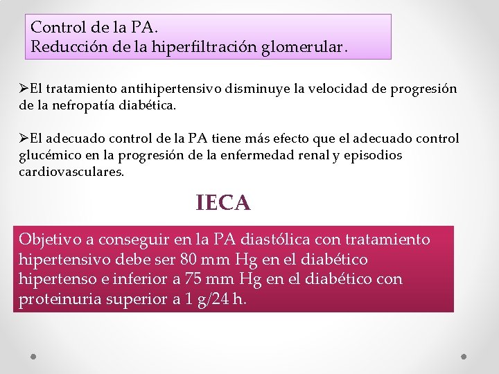 Control de la PA. Reducción de la hiperfiltración glomerular. ØEl tratamiento antihipertensivo disminuye la