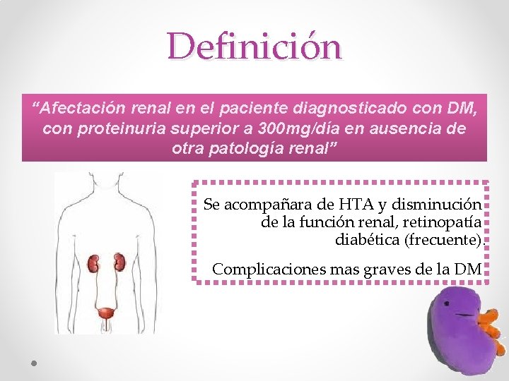 Definición “Afectación renal en el paciente diagnosticado con DM, con proteinuria superior a 300
