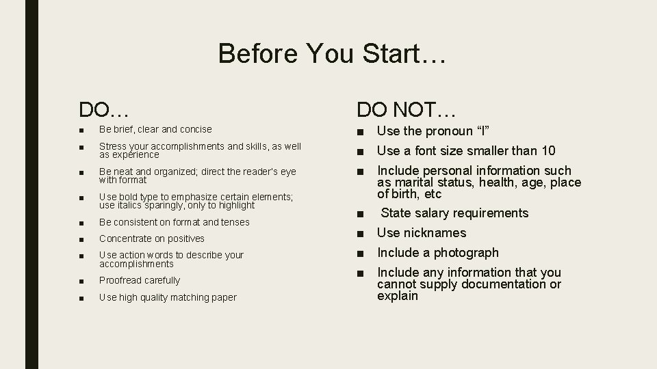 Before You Start… DO… ■ Be brief, clear and concise ■ Stress your accomplishments