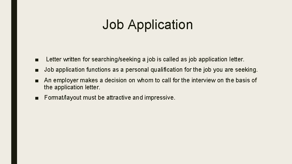 Job Application ■ Letter written for searching/seeking a job is called as job application