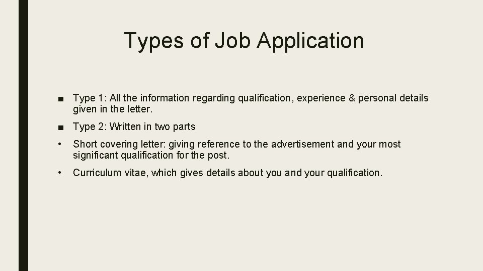 Types of Job Application ■ Type 1: All the information regarding qualification, experience &