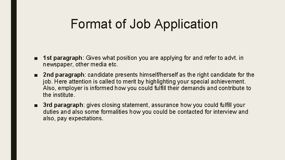 Format of Job Application ■ 1 st paragraph: Gives what position you are applying
