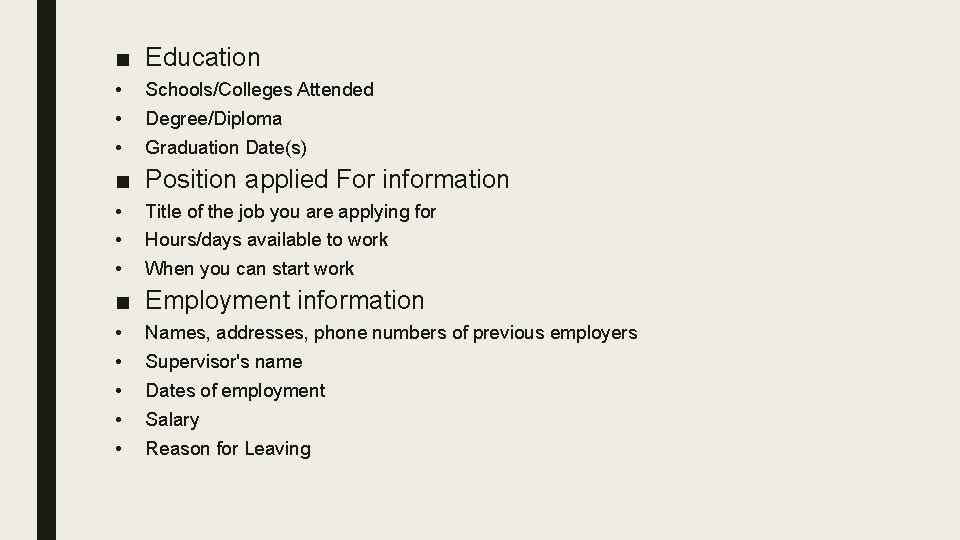 . ■ Education • • • Schools/Colleges Attended Degree/Diploma Graduation Date(s) ■ Position applied