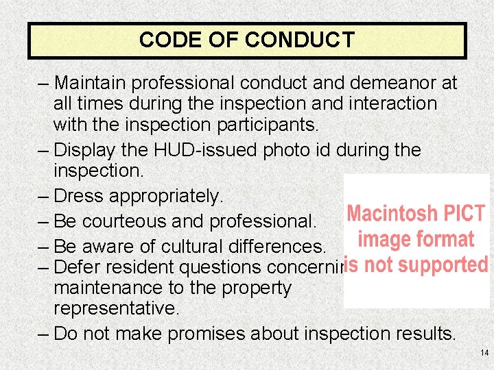 CODE OF CONDUCT – Maintain professional conduct and demeanor at all times during the