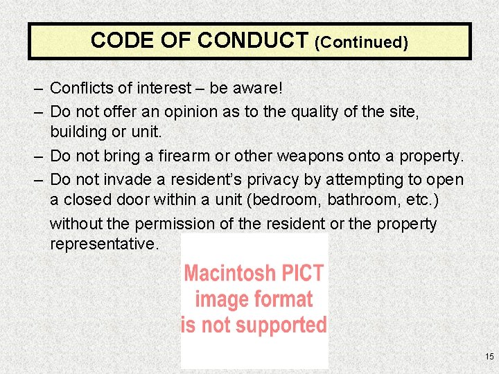 CODE OF CONDUCT (Continued) – Conflicts of interest – be aware! – Do not