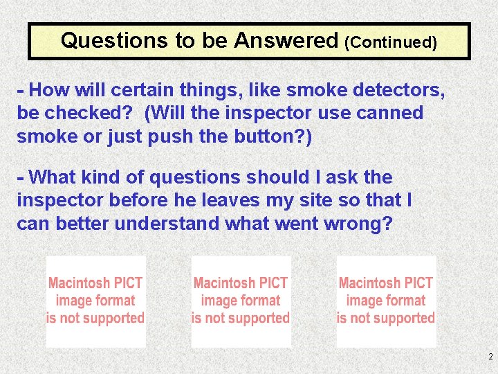 Questions to be Answered (Continued) - How will certain things, like smoke detectors, be